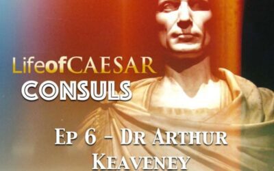 Julius Caesar – CONSUL #6 – Dr Arthur Keaveney