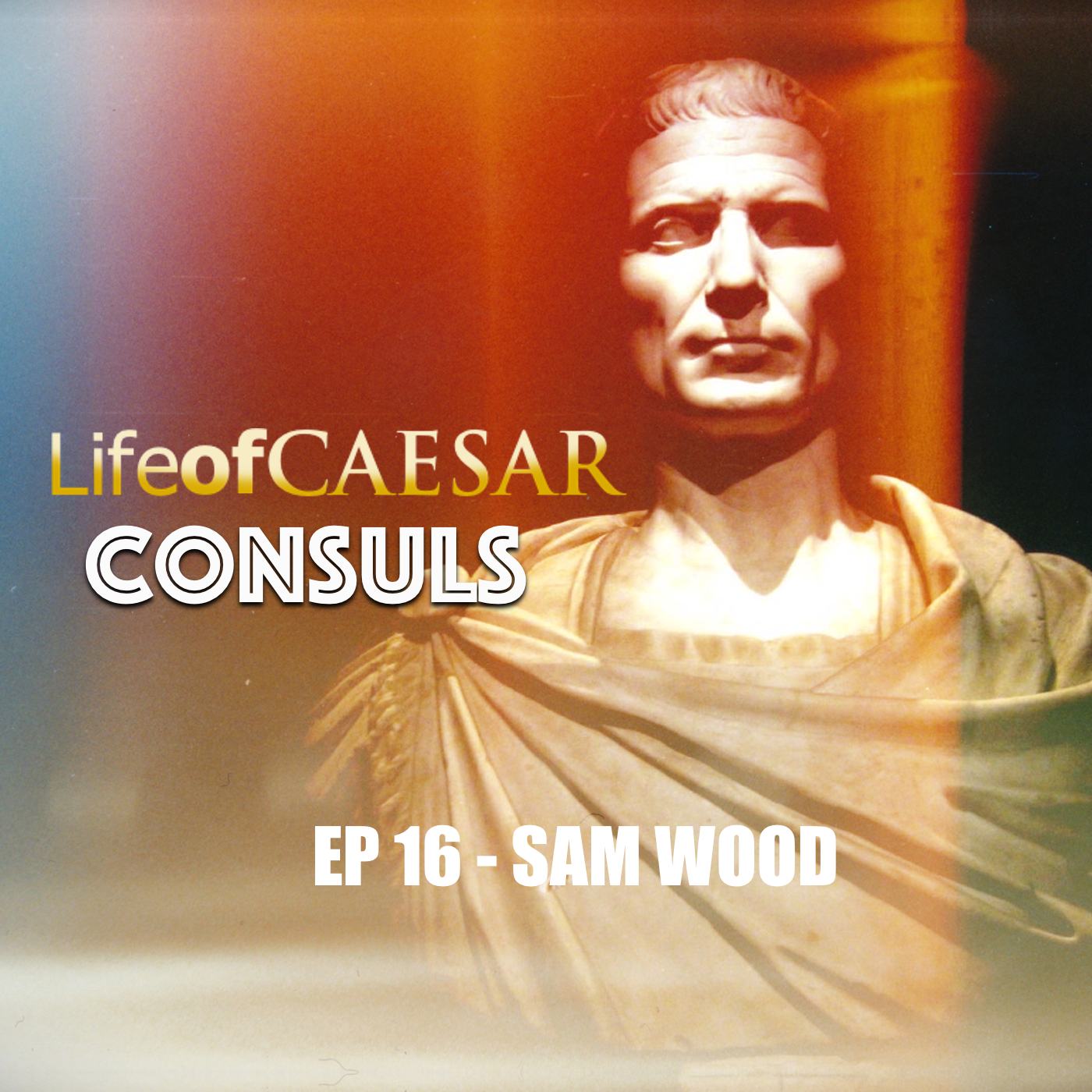 Julius Caesar Consul #16 - Sam Wood: Archaeologist, TV Star, Bike Nut