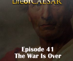 Julius Caesar #41 – The War Is Over