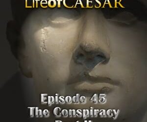 Julius Caesar #45 – The Conspiracy, Part II