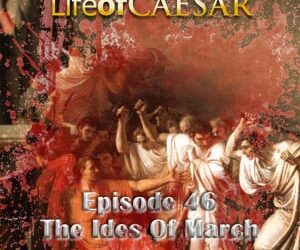 Julius Caesar #46 (Take 2) – The Ides Of March!