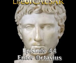Julius Caesar #44 – Enter Octavius