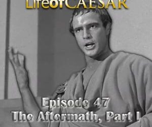 Julius Caesar #47 – The Aftermath, Part I