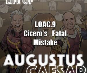 Augustus Caesar #09 – Cicero’s Fatal Mistake