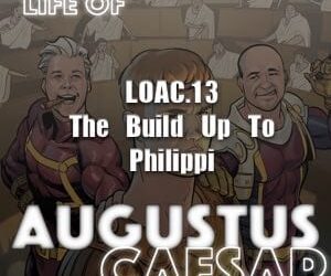 Augustus Caesar #13 – The Build Up To Philippi
