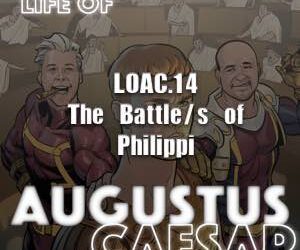 Augustus Caesar #14 – The Battle/s of Philippi