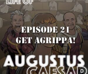 Augustus Caesar #21 – Get Agrippa!