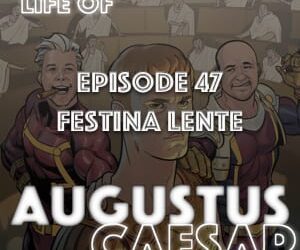 Augustus Caesar #47 – Festina Lente