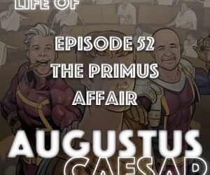 Augustus Caesar #52 – The Primus Affair