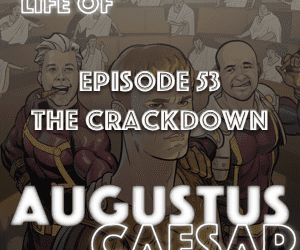 Augustus Caesar #53 – The CrackDown