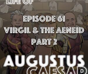 Augustus Caesar #61 – Virgil & The Aeneid Part 2