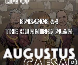 Augustus Caesar #64 – The Cunning Plan