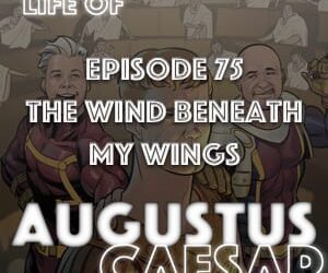 Augustus Caesar #75 – The Wind Beneath My Wings