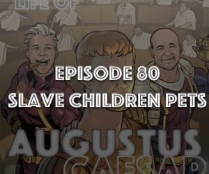 Augustus Caesar #80 – Slave Children Pets