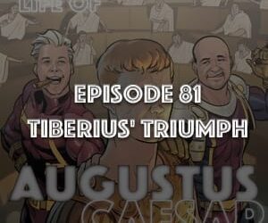 Augustus Caesar #81 – Tiberius’ Triumph