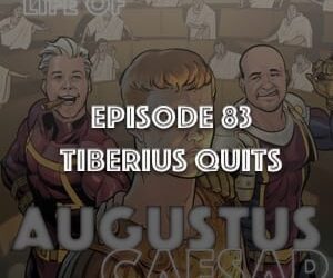 Augustus Caesar #83 – Tiberius Quits (fixed)