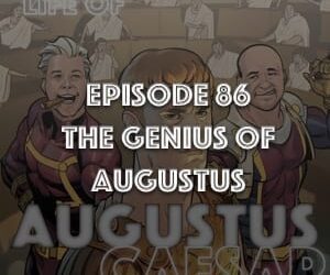 Augustus Caesar #86 – The Genius Of Augustus
