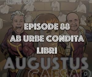 Augustus Caesar #88 – Ab Urbe Condita Libri