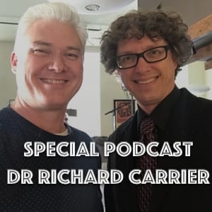 SPECIAL – Dr Richard Carrier