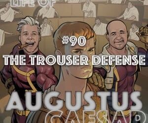 Augustus Caesar #90 – The Trouser Defense