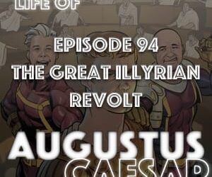 Augustus Caesar #94 – The Great Illyrian Revolt