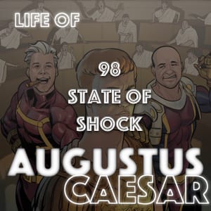 Augustus Caesar #98 – State Of Shock