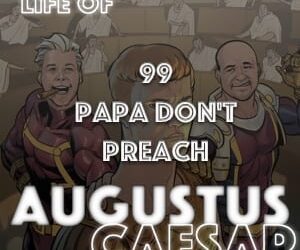 Augustus Caesar #99 – Papa Don’t Preach