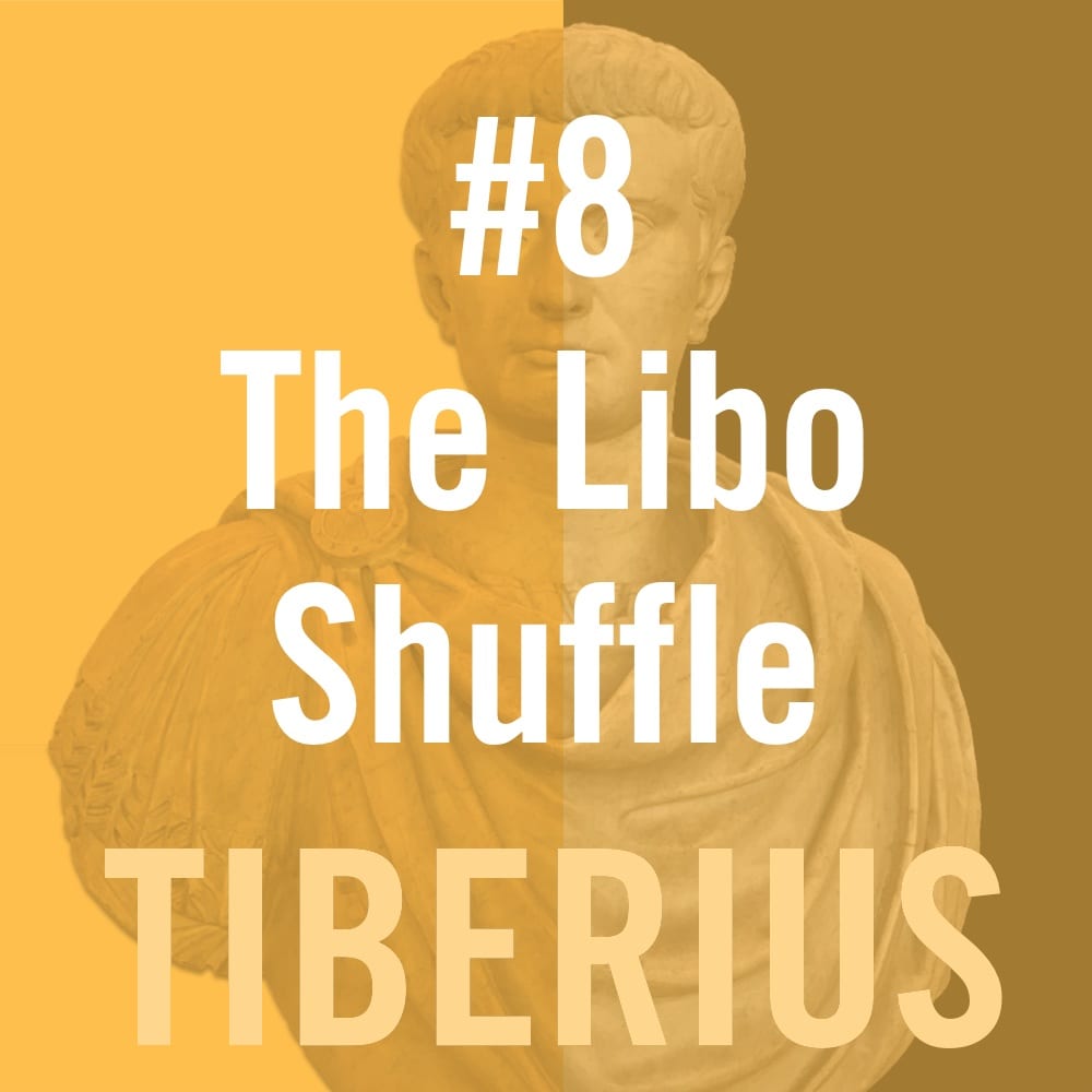 Tiberius Caesar #8 - The Libo Shuffle