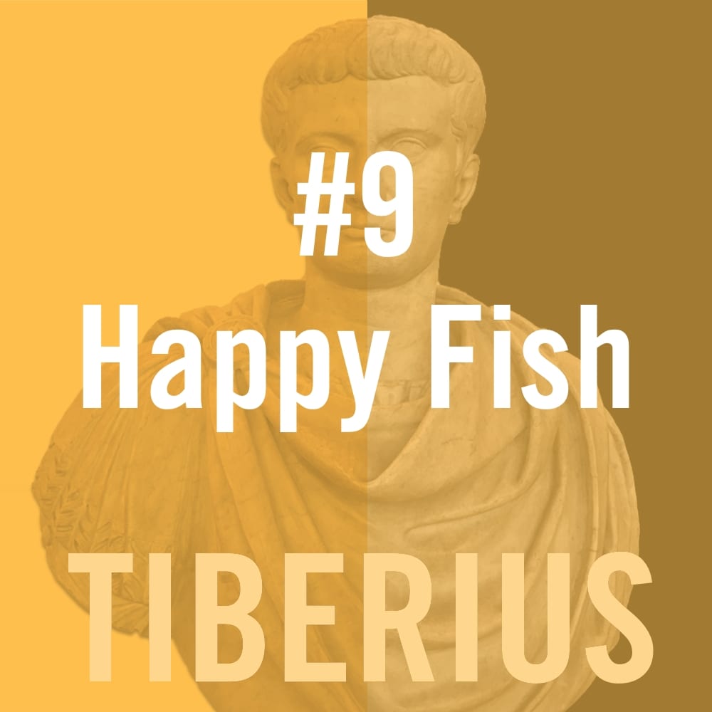 Tiberius Caesar #9 - Happy Fish