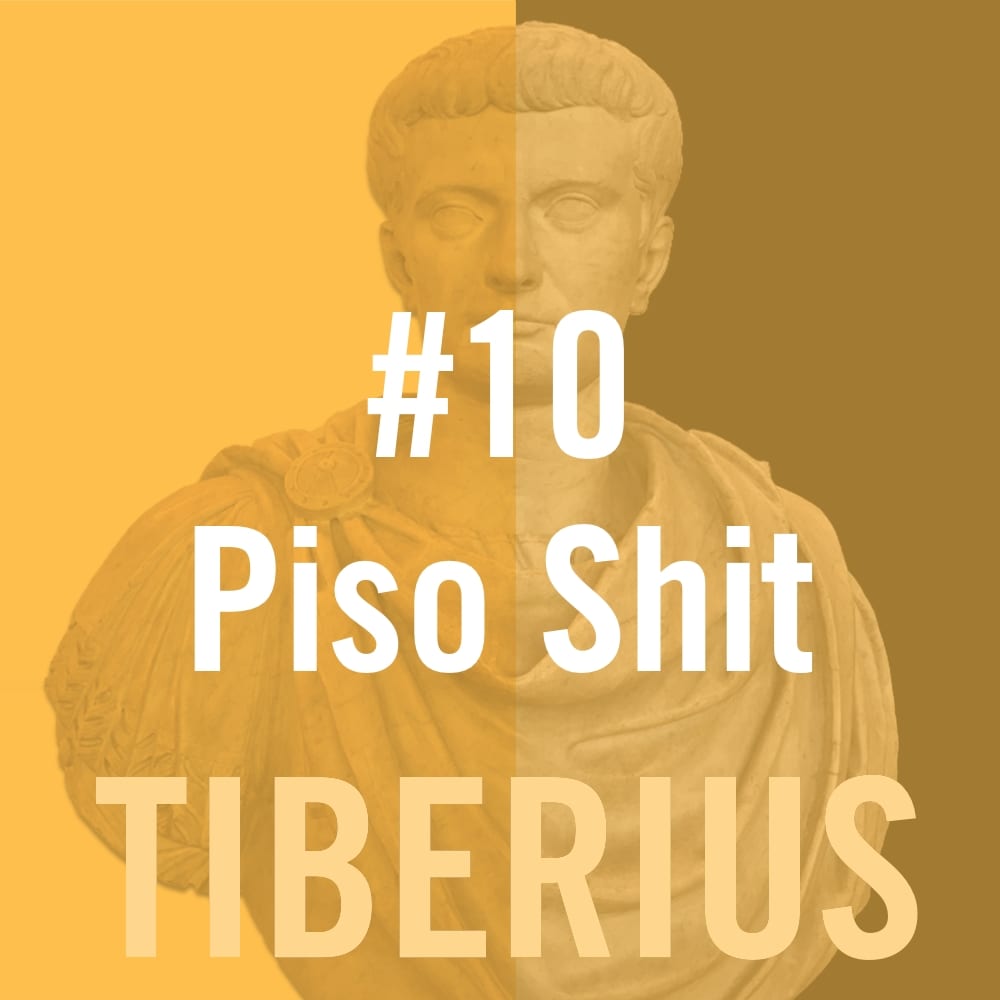 Tiberius Caesar #10 - Piso Shit