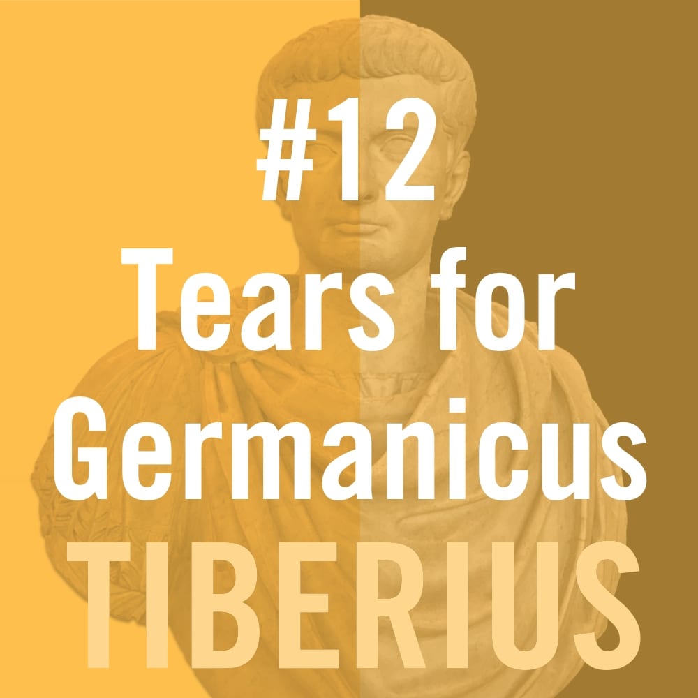 Tiberius Caesar #12 - Tears for Germanicus