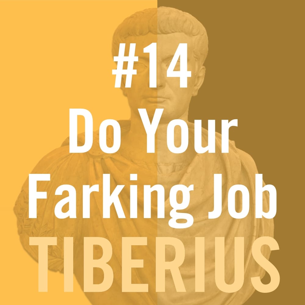 Tiberius Caesar #14 “Do Your Farking Job!”