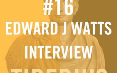 Tiberius Caesar #16 – Edward J Watts Interview