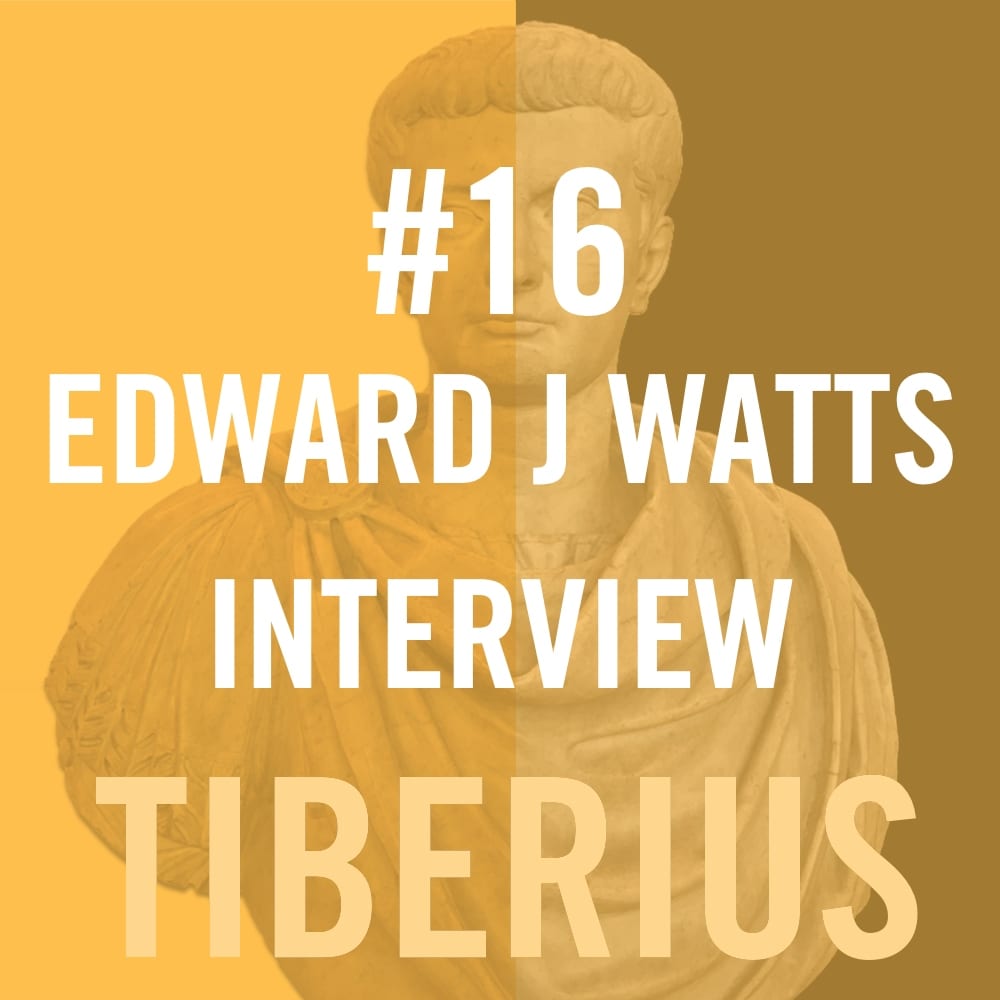 Tiberius Caesar #16 - Edward J Watts Interview