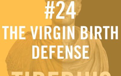 Tiberius Caesar #24 – The Virgin Birth Defence