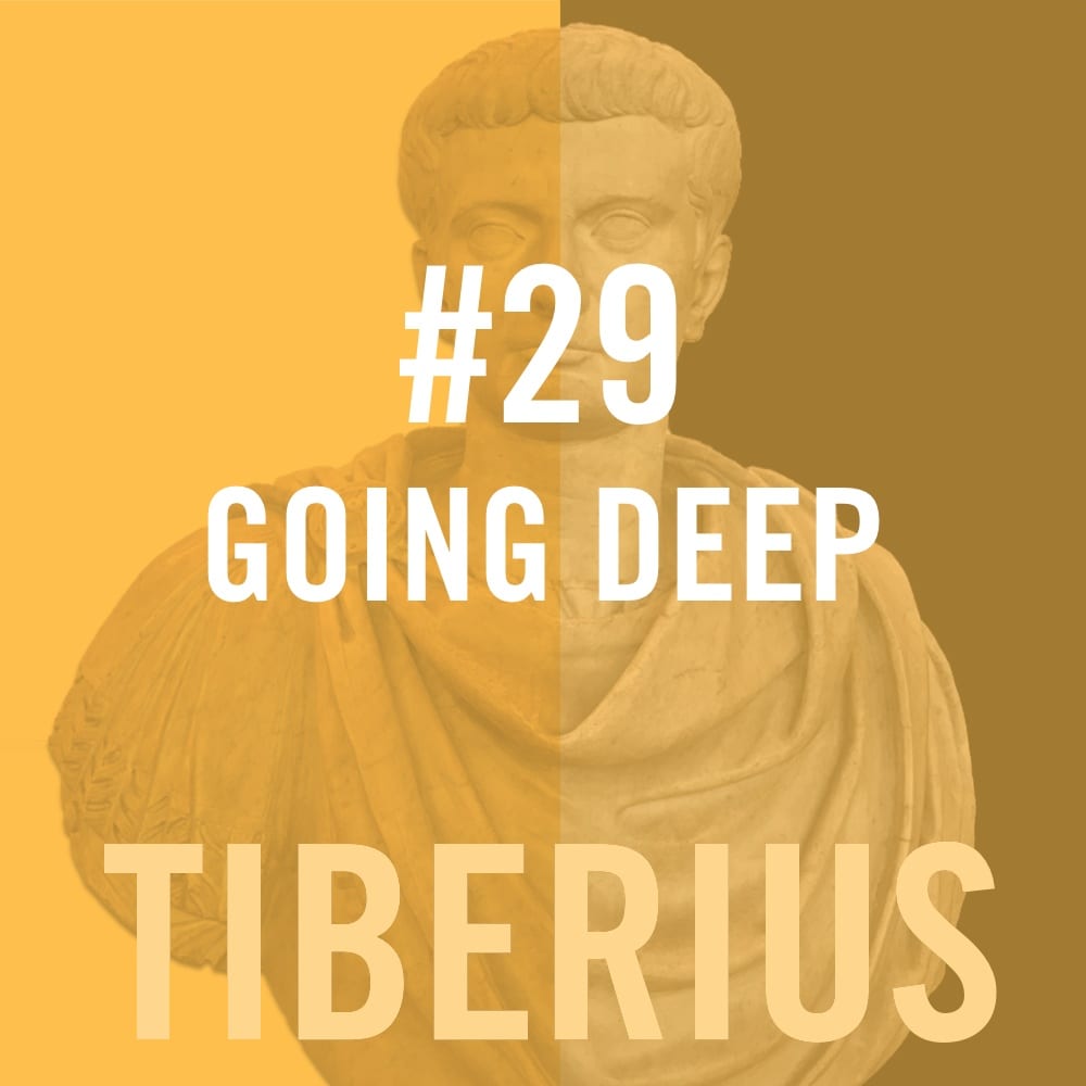 Tiberius Caesar #29 - “Going Deep"