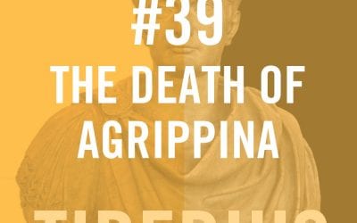 Tiberius Caesar #39 – The Death Of Agrippina