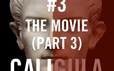 Caligula #3 – The Movie (Part 3)
