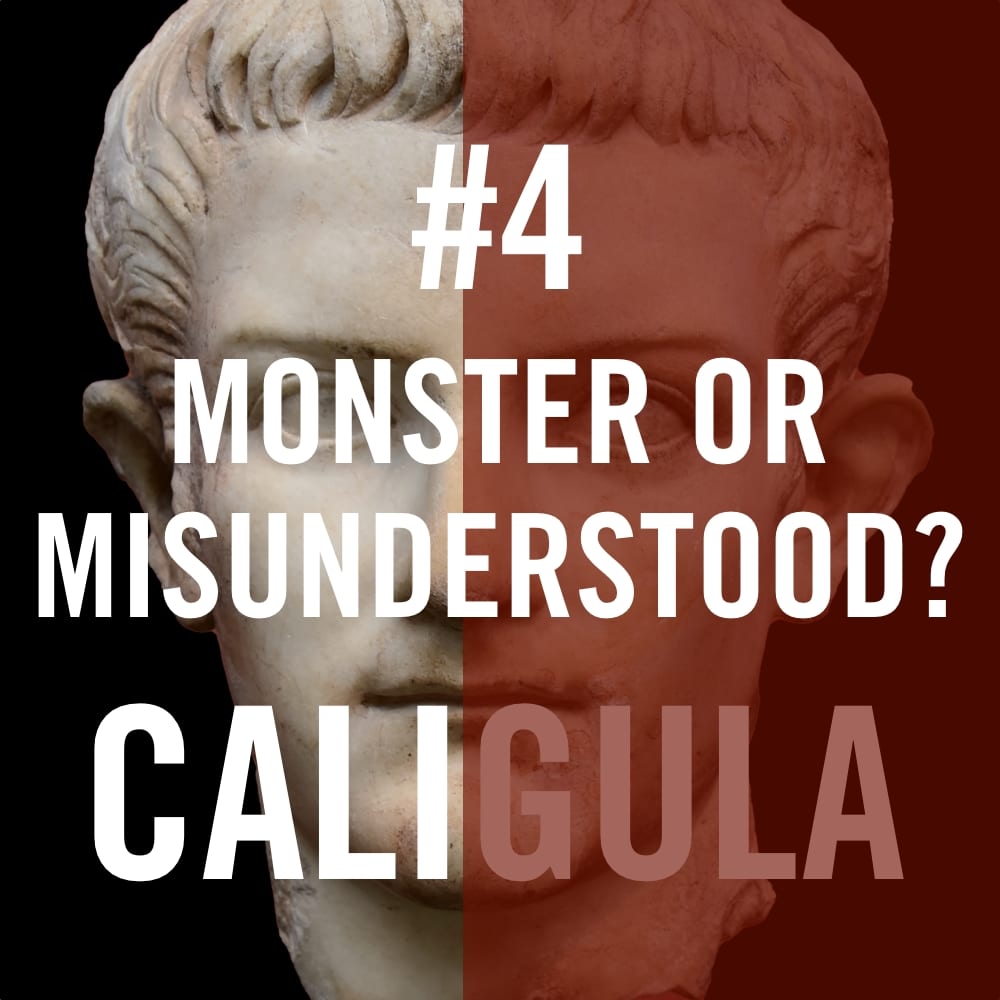 Caligula #4 - Monster or Misunderstood?