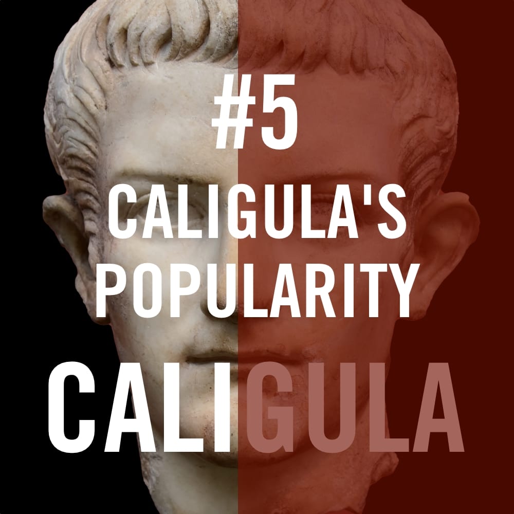 Caligula #5 - Caligula's Popularity