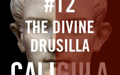 Caligula #12 – The Divine Drusilla