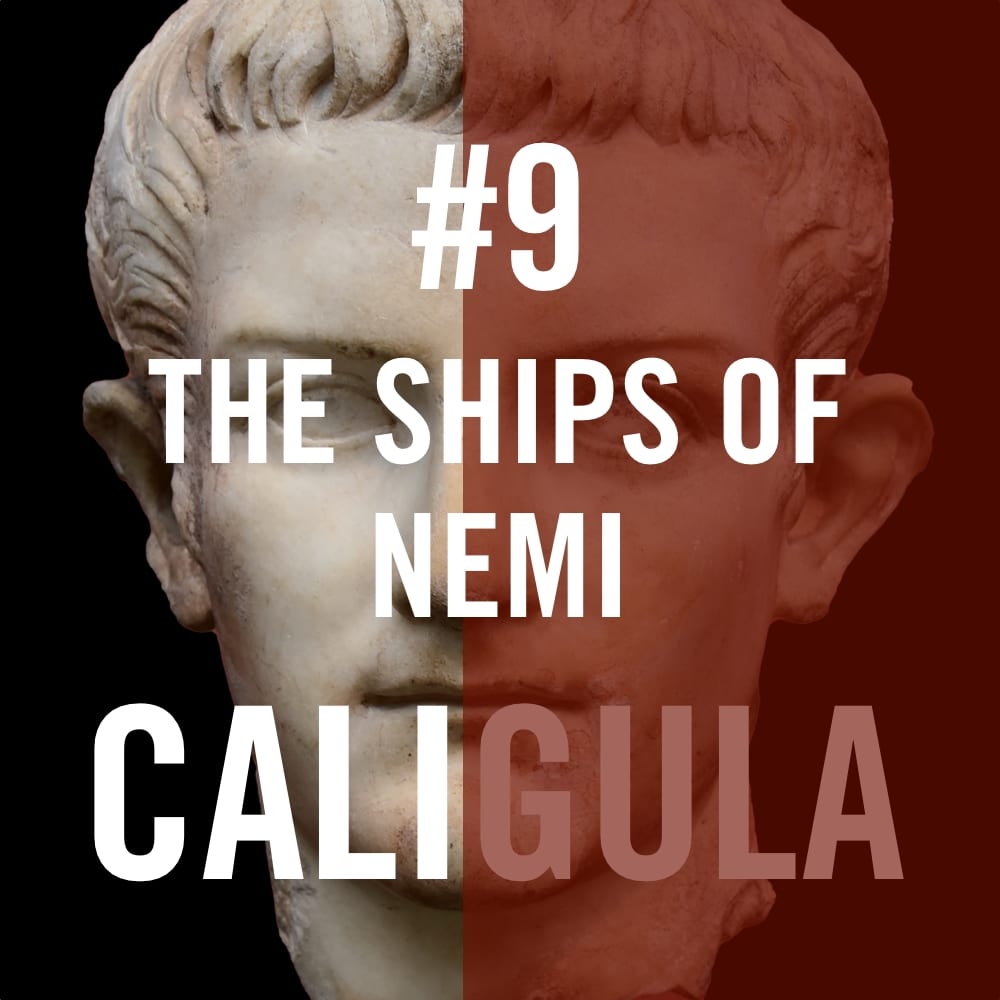 Caligula #9 - The Ships of Nemi
