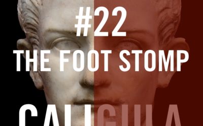 Caligula #22 – The Foot Stomp