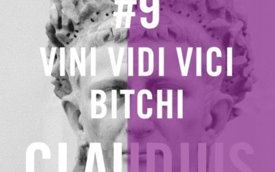 Claudius #9 Vini Vidi Vici Bitchi