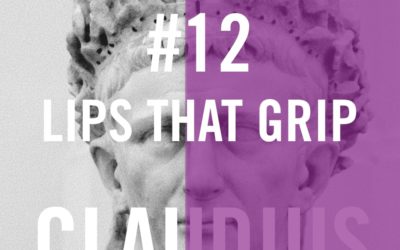 Claudius #12 – Lips That Grip